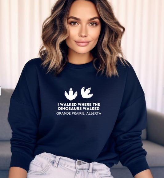 Walked Where The Dinosaurs Walked | Grande Prairie Custom Crewneck #6