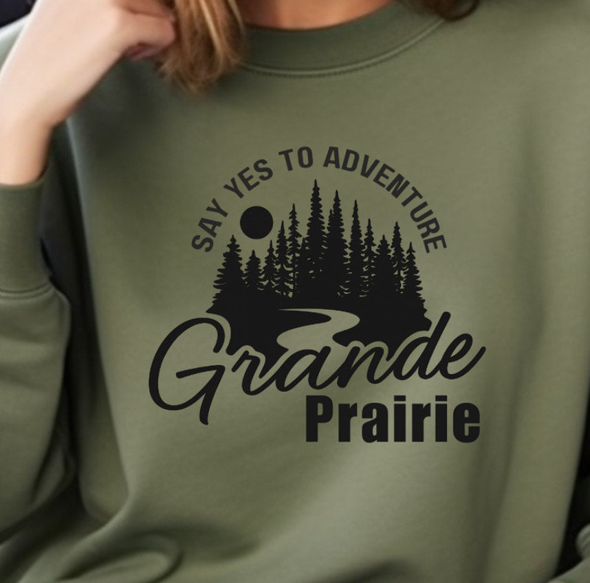 Say Yes To Adventure | Grande Prairie Custom Crewneck #12