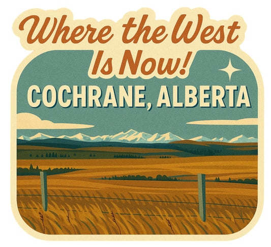 Cochrane Sticker | Where The West Is Now #4